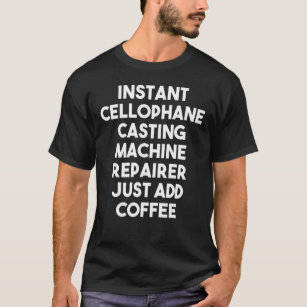 T-shirt Instant Cellophane Casting Machine Repairer Just A