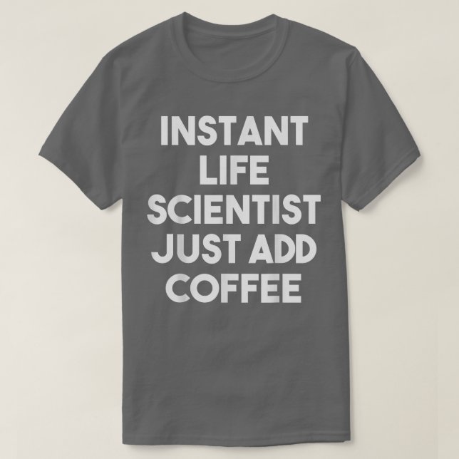 T-shirt Instant Life Scientist Just Add CoffeeFunny  (Design devant)