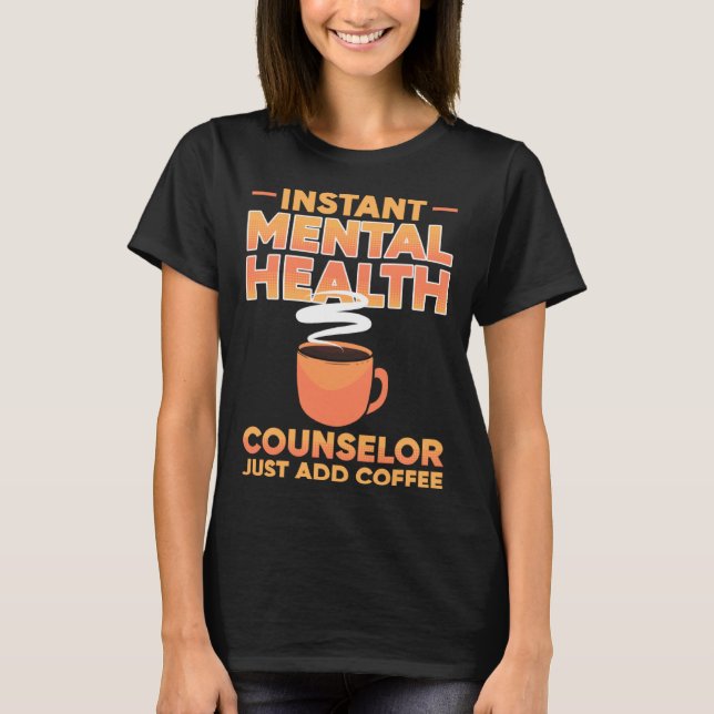 T-shirt Instant Mental Health Counselor Just Add Coffee Aw (Devant)