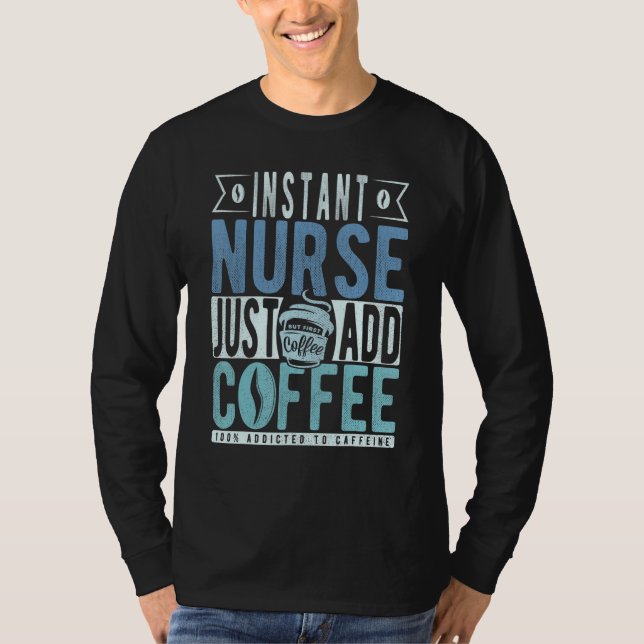T-shirt Instant Nurse Just Add Coffee (Devant)