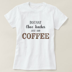 T-shirt Instant Oboe Enseignant Juste Ajouter Café Musique
