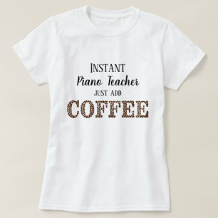 T-shirt Instant Piano Enseignant Juste Ajouter Café Musiqu