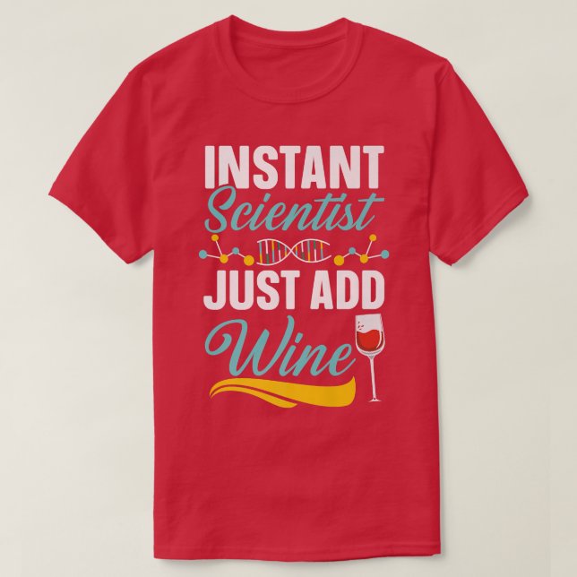 T-shirt Instant Scientist Just Add Wine Drinker Science Lo (Design devant)