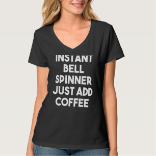 T-shirt Instantané Bell Spinner Ajouter juste du café