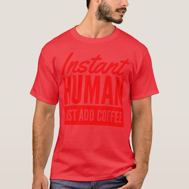 T-shirt Instantané Humain Ajoutez simplement du café vinta (Devant)