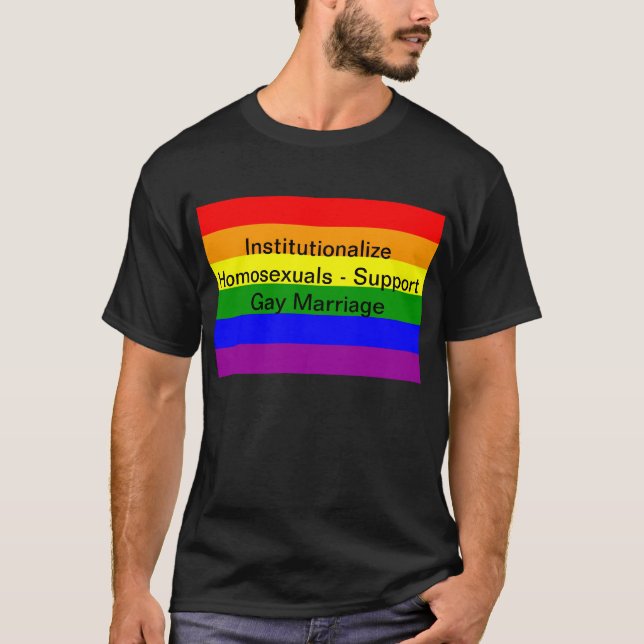 T-shirt Institutionalisez les homosexuels - homosexuel (Devant)