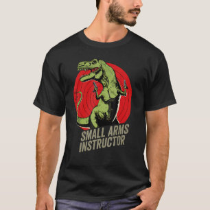 T-shirt Instructeur aux armes légères Funny T-rex Dinosaur