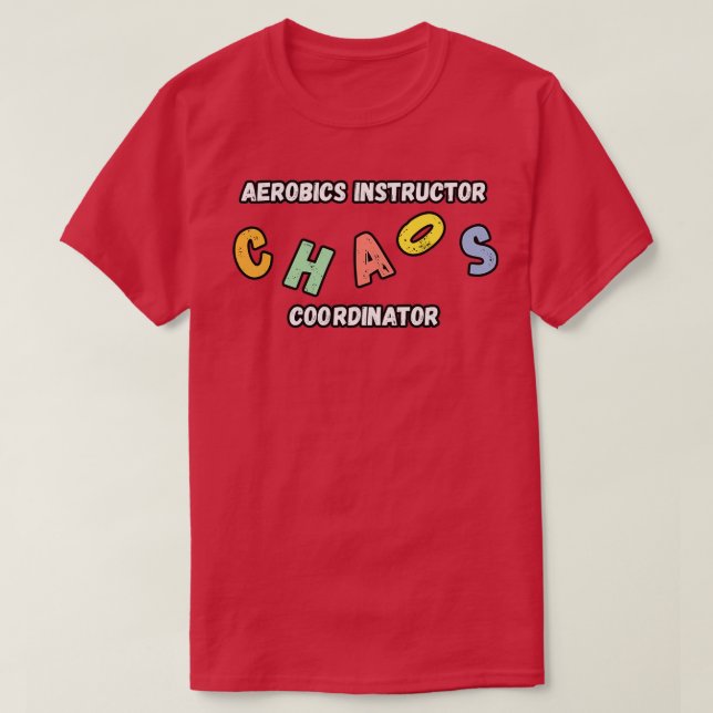 T-shirt Instructeur d'aérobic Chaos Coordinateur Cadeau (Design devant)