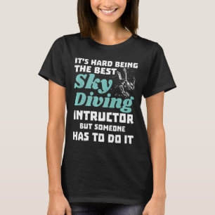 T-shirt Instructeur de parachutisme C'est dur d'être le me