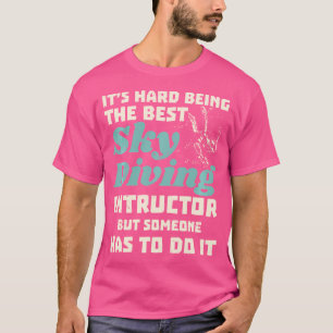 T-shirt Instructeur De Skydiving C'Est Difficile D'Être Le