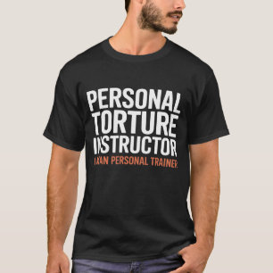 T-shirt Instructeur de torture, je veux dire entraîneur pe