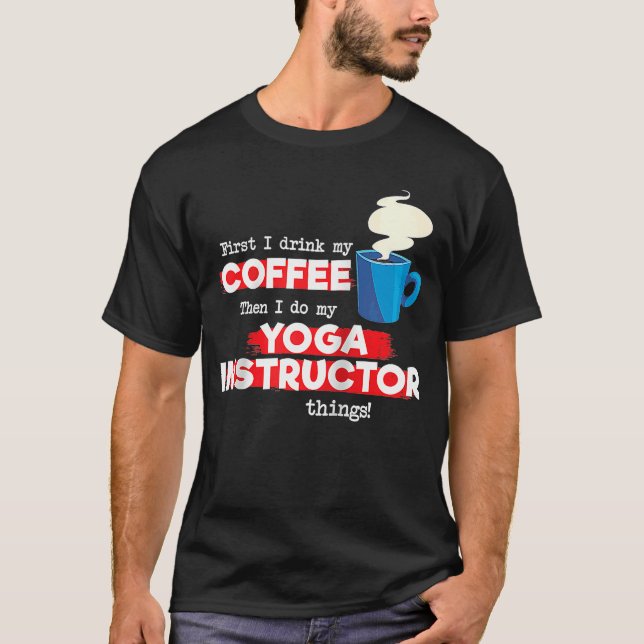 T-shirt Instructeur de yoga et appréciation du café dire s (Devant)