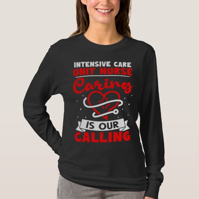 T-shirt Intensive Care Unit Nurse Caring is Our Calling (Devant)