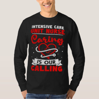 T-shirt Intensive Care Unit Nurse Caring is Our Calling