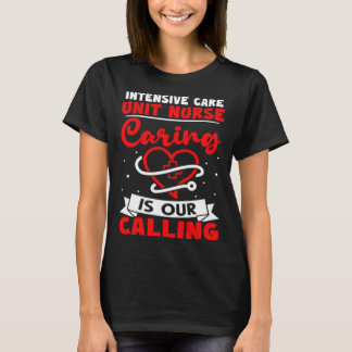 T-shirt Intensive Care Unit Nurse Caring is Our Calling