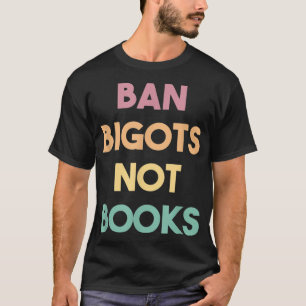 T-shirt Interdiction De La Censure Bigots Pas De Livres In