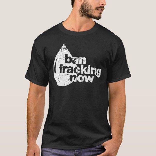 T-shirt Interdiction Fracking maintenant (Devant)