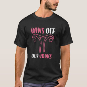 T-shirt Interdictions De Nos Corps Mon Corps Mon Choix Pro