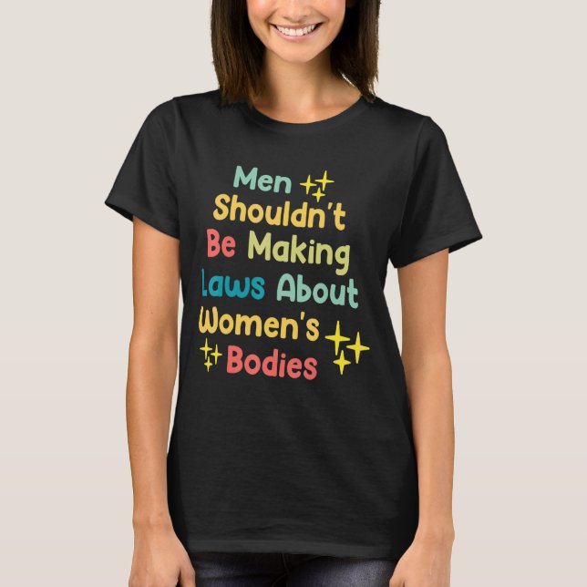 T-shirt Interdictions De Notre Corps L'Avortement Est Sant (Devant)