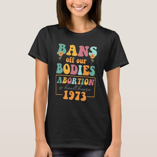 T-shirt Interdictions De Notre Corps Pro Choice Abortion F (Devant)