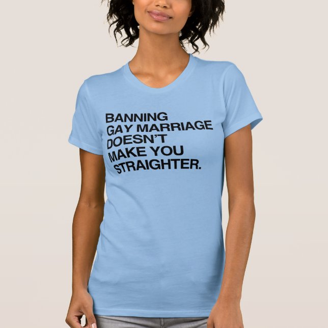 T-SHIRT INTERDIRE LE MARIAGE GAY NE VOUS REND PAS PLUS HÉT (Devant)