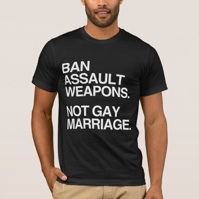 T-SHIRT INTERDIRE LES ARMES D'ASSAUT ET NON LE MARIAGE GAY (Devant)