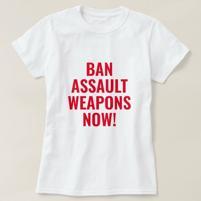 T-shirt Interdire les armes d'assaut maintenant - Contrôle (Design devant)