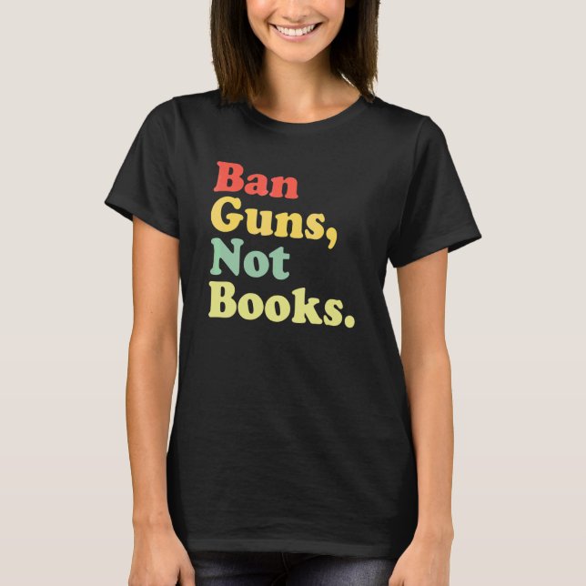 T-shirt Interdire Les Armes Pas Les Livres Rétro Lire Les  (Devant)