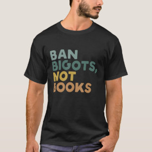 T-shirt Interdire Les Bigots Pas Les Livres Drôle Les Livr