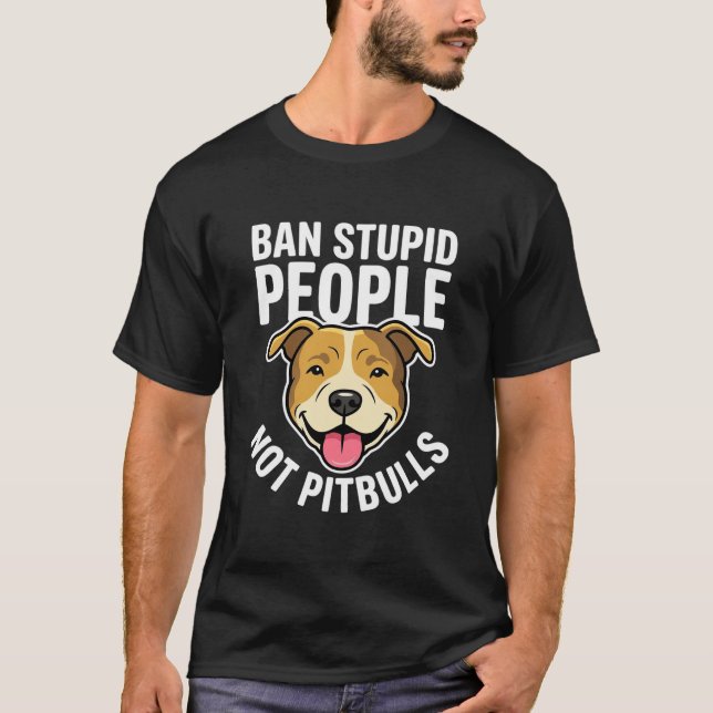 T-shirt Interdire les gens stupides pas Pitbulls Chien (Devant)
