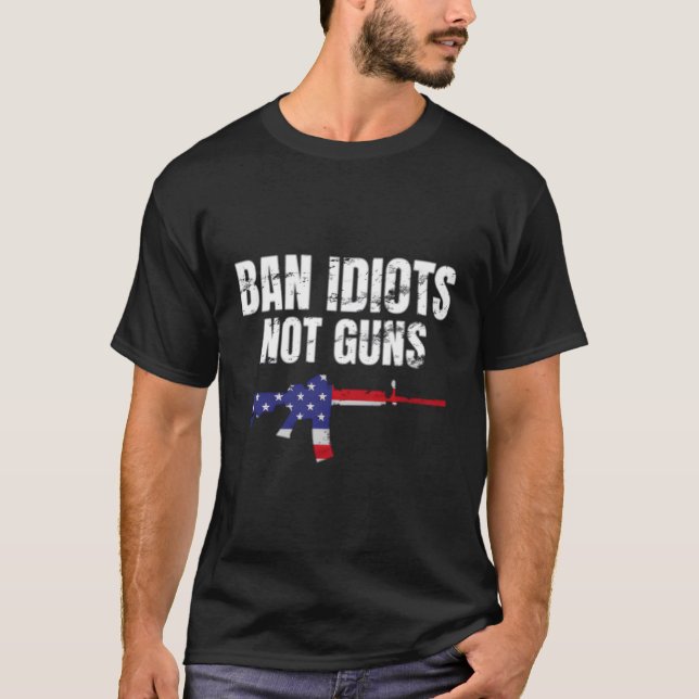 T-shirt Interdire Les Idiots Et Non Les Armes À Feu De Qui (Devant)