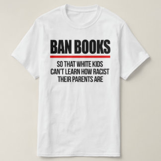 T-shirt Interdire les livres pour que les enfants blancs n