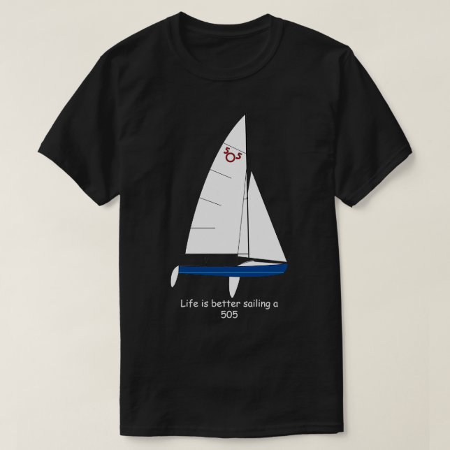 T-shirt International 505 Voilier Life is Better Sailing (Design devant)