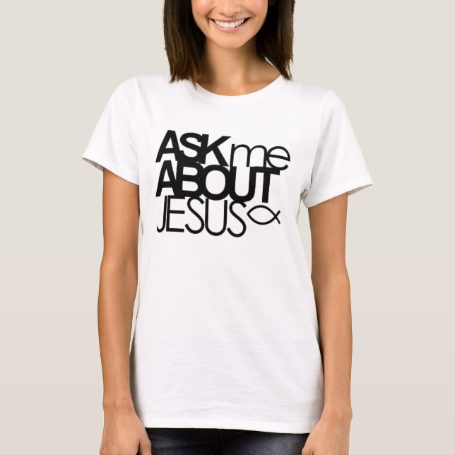 T-shirt Interrogez-moi au sujet de la chemise de Jésus (Devant)