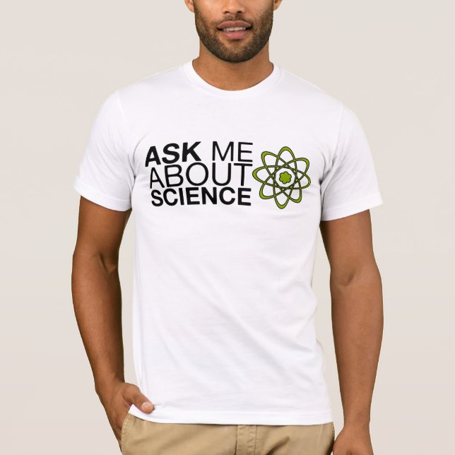 T-shirt Interrogez-moi au sujet de la Science (Devant)