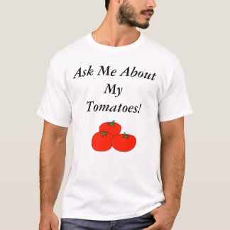 T-shirt Interrogez-moi au sujet de mes tomates !