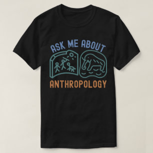 T-shirt Interrogez-moi sur l'anthropologie, anthropologue