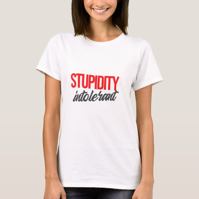 T-shirt Intolérant à la stupidité (Devant)