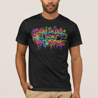 T-shirt Introvert Drôle Désolé d'être en Retard Graffiti S