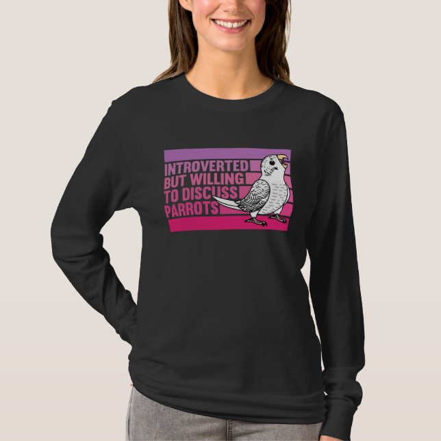 T-shirt Introverted But Parrots White Budgie Budgerigar (Devant)