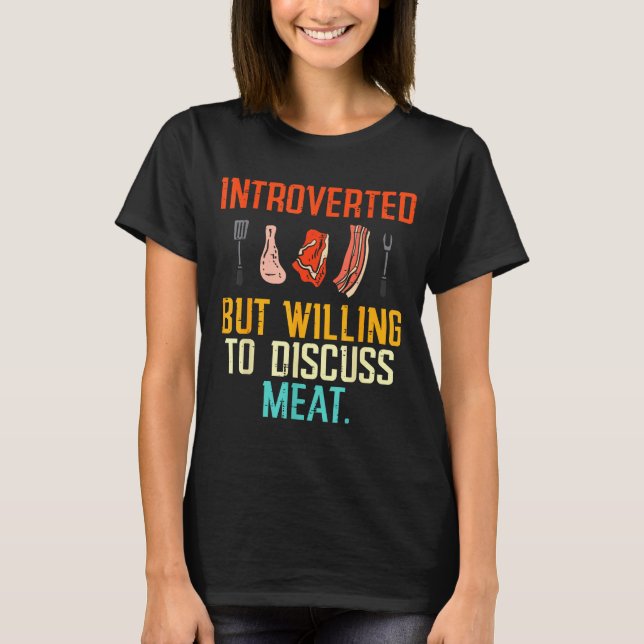 T-shirt Introverted But Willing Discuss Meat Bbq Barbecue  (Devant)