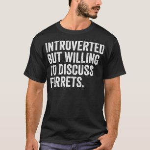 T-shirt Introverted but Willing To Design intelligent Ferr