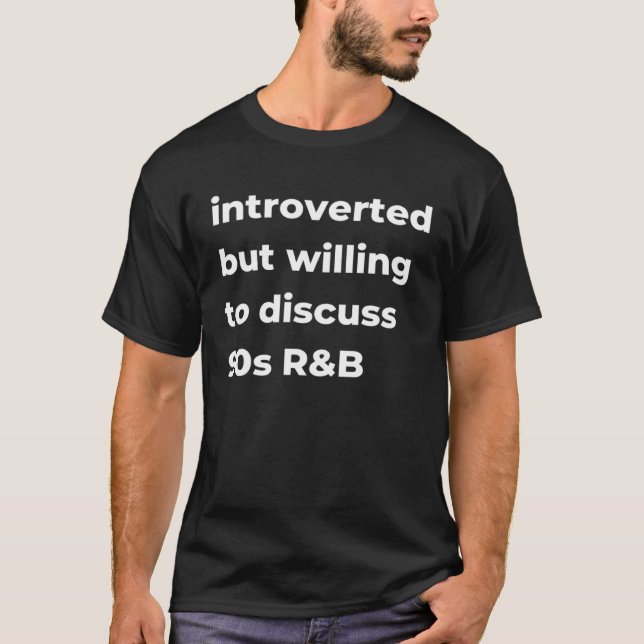 T-shirt Introverted But Willing To Discuss 90 s R&B (Devant)