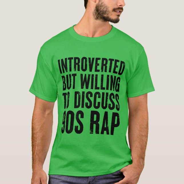 T-shirt introverted but willing to discuss 90s Rap Retro f (Devant)