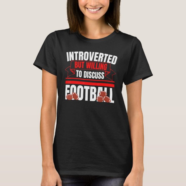 T-shirt Introverted But Willing To Discuss Football Fun An (Devant)