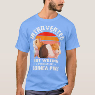 T-shirt Introverted But Willing To Discuss guinea pigs Kit