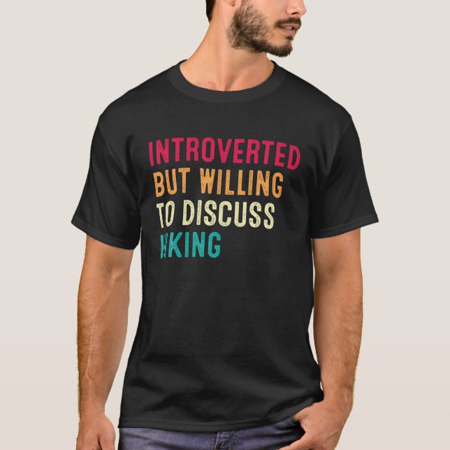 T-shirt Introverted But Willing To Discuss Hiking (Devant)