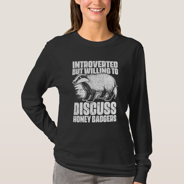 T-shirt Introverted But Willing To Discuss Honey Badger (Devant)