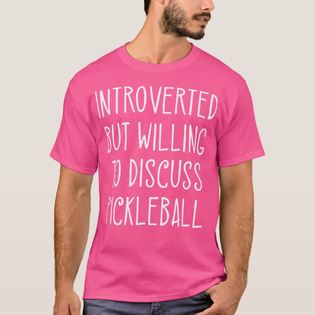T-shirt Introverted But Willing To Discuss Pickleball Play (Devant)