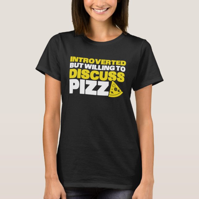 T-shirt Introverted But Willing To Discuss Pizza Quiet Int (Devant)